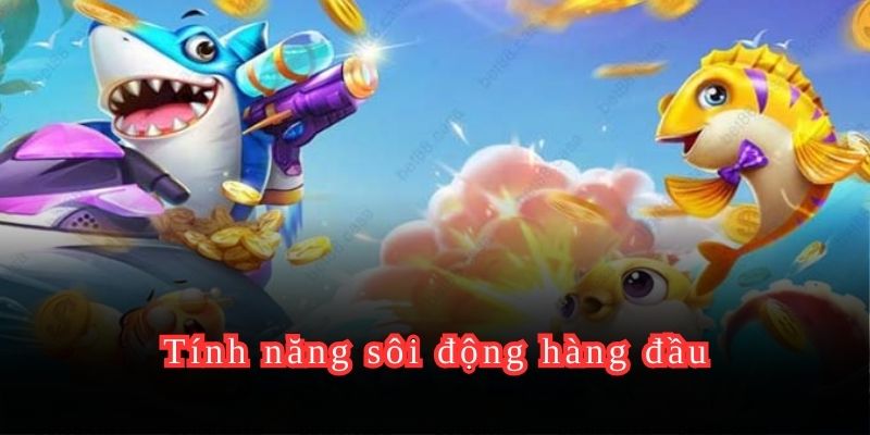 Tính năng sôi động hàng đầu