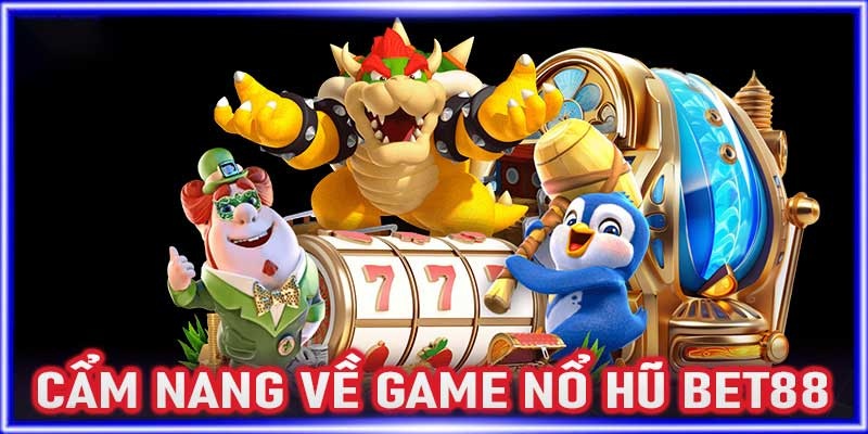 Giới thiệu BET88 với trò chơi nổ hũ thu hút người chơi trải nghiệm