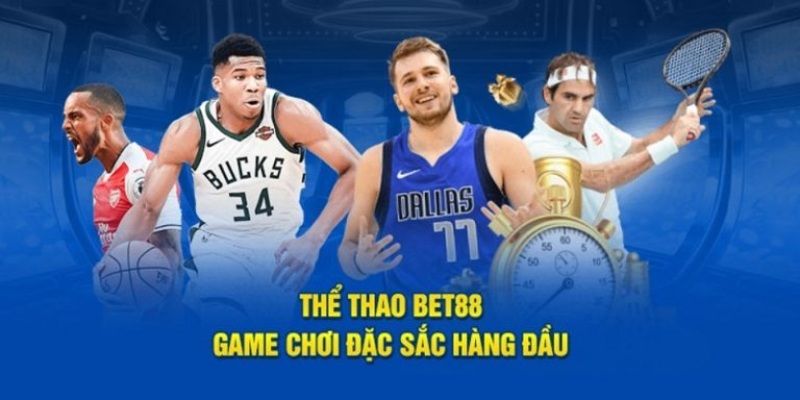 Thể thao là sảnh game không thể nào bỏ qua khi giới thiệu BET88