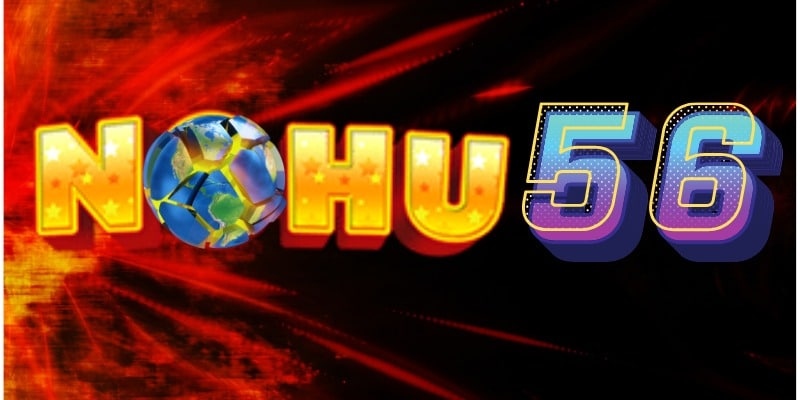 Giới thiệu sảnh game Nohu 56 hàng đầu đến từ nhà cái BET88