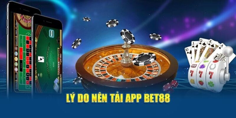 Tải app BET88 giúp bạn trải nghiệm cá cược đổi thưởng cực kỳ hấp dẫn