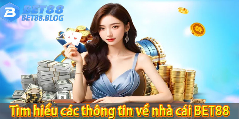 Tìm hiểu các thông tin về nhà cái BET88